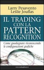 Il trading con la pattern recognition. Come guadagnare riconoscendo le configurazioni grafiche
