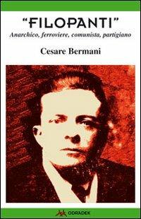 «Filopanti». Anarchico, ferroviere, comunista, partigiano - Cesare Bermani - copertina