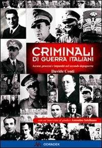 Criminali di guerra italiani. Accuse, processi e impunità nel secondo dopoguerra - Davide Conti - copertina