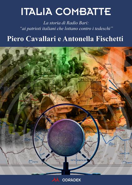 L' Italia combatte. La voce della Resistenza da Radio Bari - Piero Cavallari,Antonella Fischetti - copertina