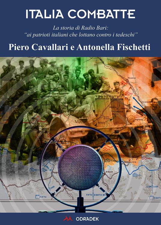 L' Italia combatte. La voce della Resistenza da Radio Bari - Piero Cavallari,Antonella Fischetti - copertina