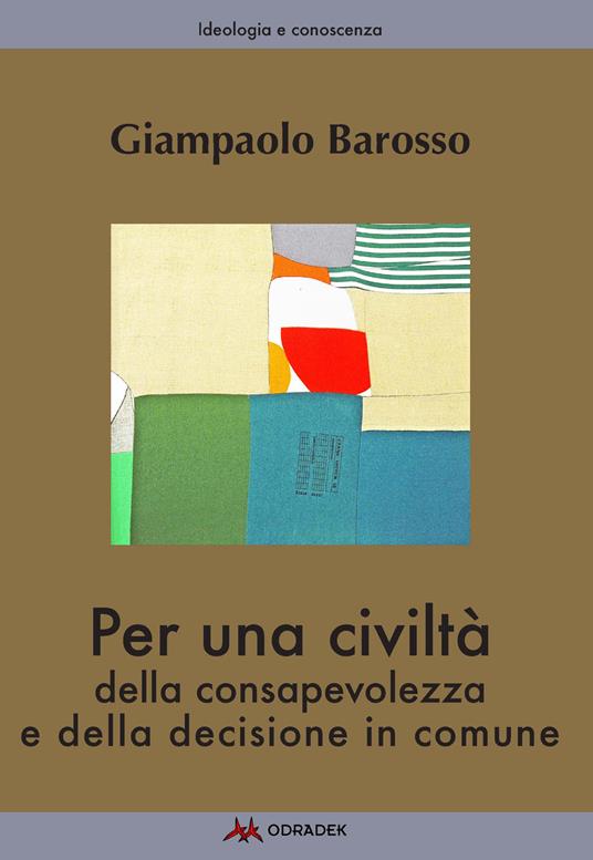Per una civiltà della consapevolezza e della decisione in comune - Giampaolo Barosso - copertina