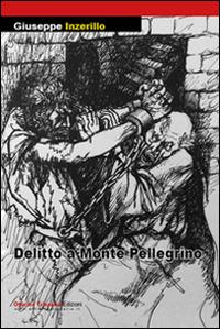 Delitto a monte Pellegrino - Giuseppe Inzerillo - copertina