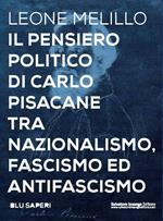 Il pensiero politico di Carlo Pisacane tra nazionalismo, fascismo ed antifascismo