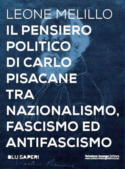 Il pensiero politico di Carlo Pisacane tra nazionalismo, fascismo ed antifascismo - Leone Melillo - copertina