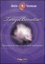 TangoBenattia®. Guardare la vita con gli occhi dell'anima