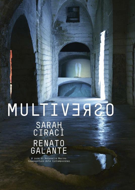 Sarah Ciraci-Renato Galante. Multiverso- Catalogo della mostra (Grottaglie, 31 luglio-31 agosto 2016) - copertina