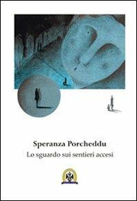 Lo sguardo sui sentieri accesi - Speranza Porcheddu - copertina