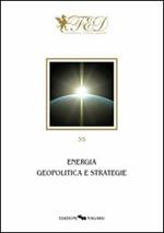 Energia. Geopolitica e strategie