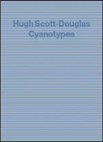 Hugh Scott-Douglas. Cyantypes. Ediz. illustrata