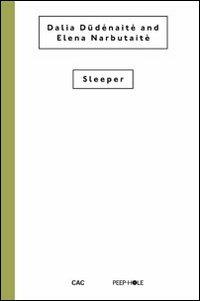 Dalia Dkdnaite and Elena Narbutaite. Sleeper. Ediz. illustrata - Virginija Januakeviikt,Valentinas Klimasauskas - copertina