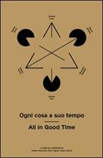 Ogni cosa a suo tempo-All in good time. Adrian Paci, Andrea Kvas, Daniel Knorr, Riccardo Beretta, David Adamo, Ettore Favini. Ediz. bilingue