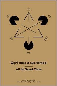 Ogni cosa a suo tempo-All in good time. Adrian Paci, Andrea Kvas, Daniel Knorr, Riccardo Beretta, David Adamo, Ettore Favini. Ediz. bilingue - copertina