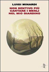 Non sentivo più cantare i merli nel mio giardino - Luigi Minardi - copertina