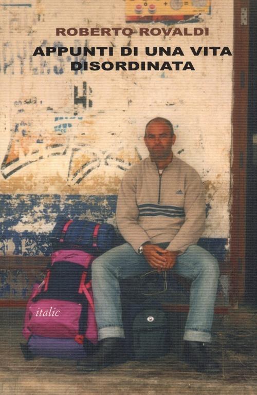 Appunti di una vita disordinata - Roberto Rovaldi - copertina