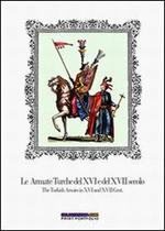 Le armate turche del XVI e del XVII secolo-The turkish armies in XVI and XVII century. Ediz. bilingue