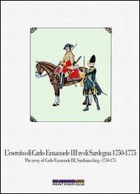L' esercito di Carlo Emanuele III re di Sardegna (1750-1775)-The army of Carlo Emanuele III, Sardinian king (1750-1775). Ediz. bilingue - Luca S. Cristini - copertina