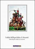 I soldati del Regno italico-Italian kingdom soldiers. Ediz. bilingue