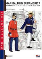 Garibaldi in Sudamerica. Gli anni dell'esilio e della lotta 1835-1854