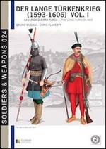 Der lange Türkenkrieg (1593-1606). La lunga guerra turca. Ediz. italiana e inglese