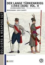 Der lange Türkenkrieg (1593-1606). La lunga guerra turca. Ediz. italiana e inglese
