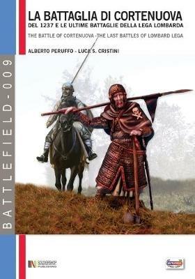 La battaglia di Cortenuova e le ultime battaglie della Lega lombarda. Novembre 1237 - Alberto Peruffo,Luca S. Cristini - copertina