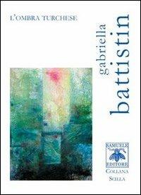 L' ombra turchese - Gabriella Battistin - copertina