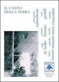 Il canto della terra - Maria Grazia Calandrone,Carla De Bellis,Gabriela Fantato - copertina