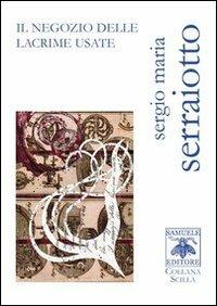 Il negozio delle lacrime usate - Sergio Serraiotto - copertina