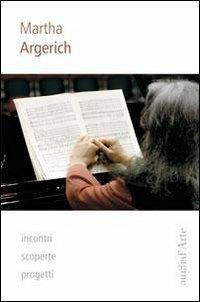 Martha Argerich. Incontri, scoperte, progetti - copertina