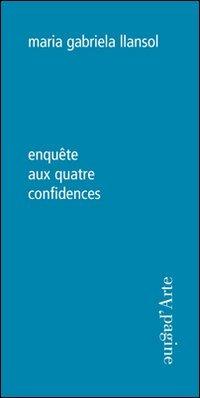 Enquète aux quatre confidences - Maria Gabriela Llansol - copertina