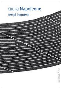 Tempi innocenti. Ediz. multilingue - Giulia Napoleone - copertina