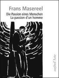 Die Passion eines Menschen. Ediz. italiana e tedesca - Frans Masereel - copertina