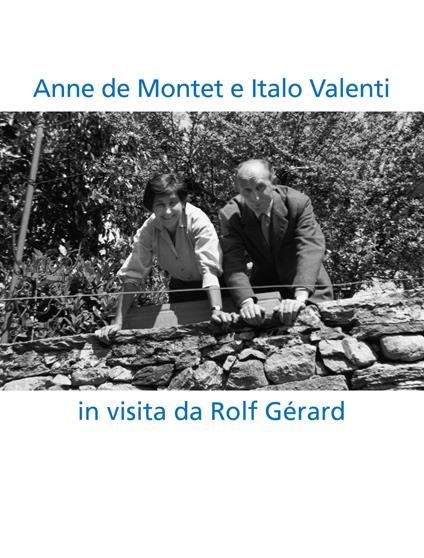 Anne de Montet e Italo Valenti. In visita da Rolf Gérard. Ediz. multilingue - Matteo Bianchi,Francesca Gemnetti - copertina