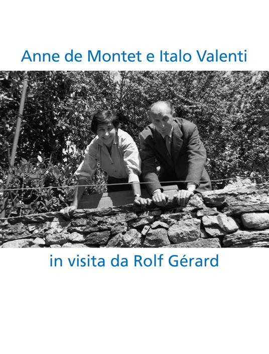 Anne de Montet e Italo Valenti. In visita da Rolf Gérard. Ediz. multilingue - Matteo Bianchi,Francesca Gemnetti - copertina
