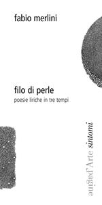 Filo di perle. Poesie liriche in tre tempi