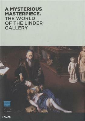 A mysterious masterpiece. The world of the Linder Gallery. Ediz. illustrata - James Bradburne,Michael J. Gorman - copertina