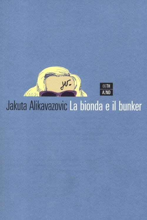 La bionda e il bunker - Jakuta Alikavazovic - copertina