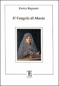 Il Vangelo di Maria - Enrico Bagnato - copertina
