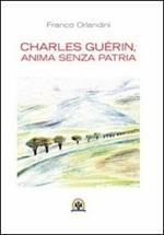 Charles Guérin, anima senza patria. Ediz. multilingue