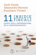11 insidie fiscali. Guida per l'imprenditore ed il professionista