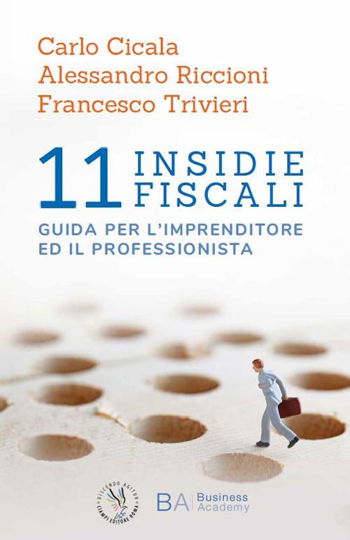 11 insidie fiscali. Guida per l'imprenditore ed il professionista - Carlo Cicala,Alessandro Riccioni,Francesco Trivieri - copertina
