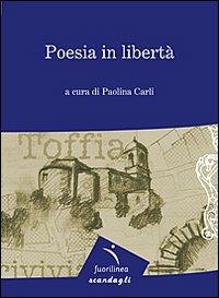 Poesia in libertà. 7° edizione della mostra itinerante di poesia. Toffia - copertina
