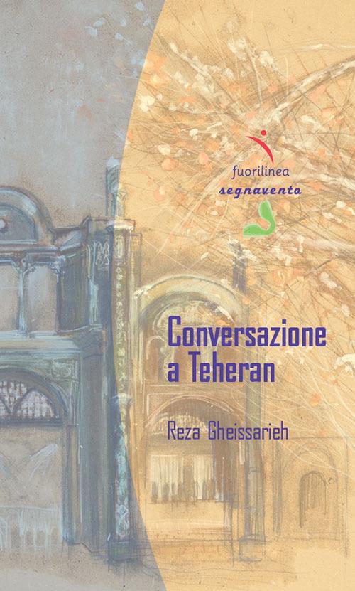 Conversazione a Teheran - Reza Gheissarieh - copertina