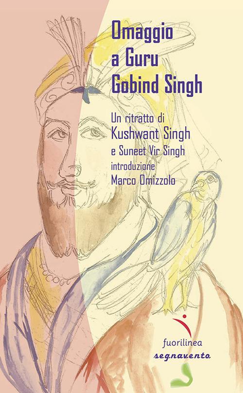 Omaggio a Guru Gobind Singh. Un ritratto di Khushwant Singh - Khushwant Singh - copertina