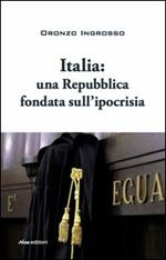 Italia. Una repubblica fondata sull'ipocrisia