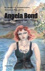 Angela Bond. Vicende umane e giudiziarie