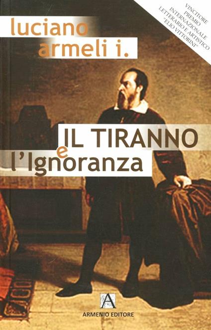 Il tiranno e l'ignoranza - Luciano Armelli - copertina
