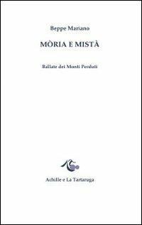 Mòria e Mistà. Ballate dei monti perduti - Beppe Mariano - copertina