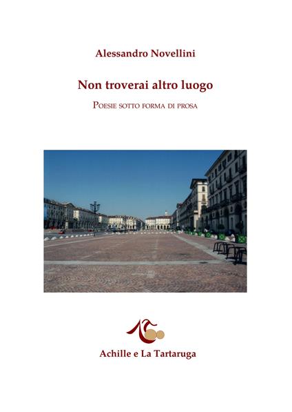 Non troverai altro luogo. Poesie sotto forma di prosa - Alessandro Novellini - copertina